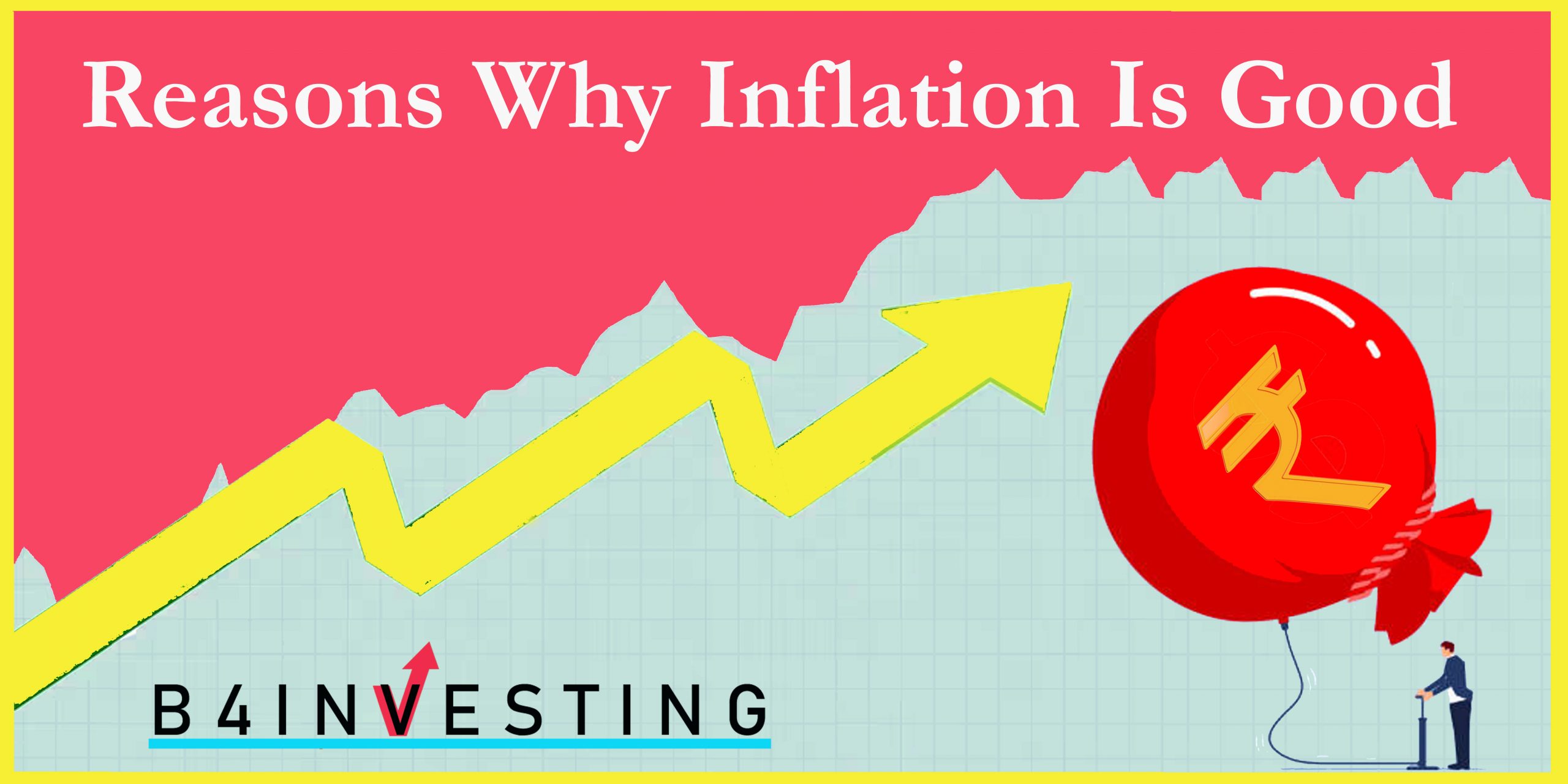 Reasons Why Inflation Is Good | b4investing